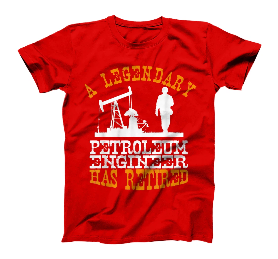 Legendary Petroleum Engineer Has Retired Funny Retirement T-Shirt, Women T-Shirt