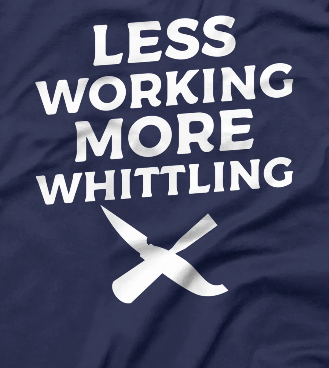 Less Working More Whittling Woodcarving Woodworking T-Shirt