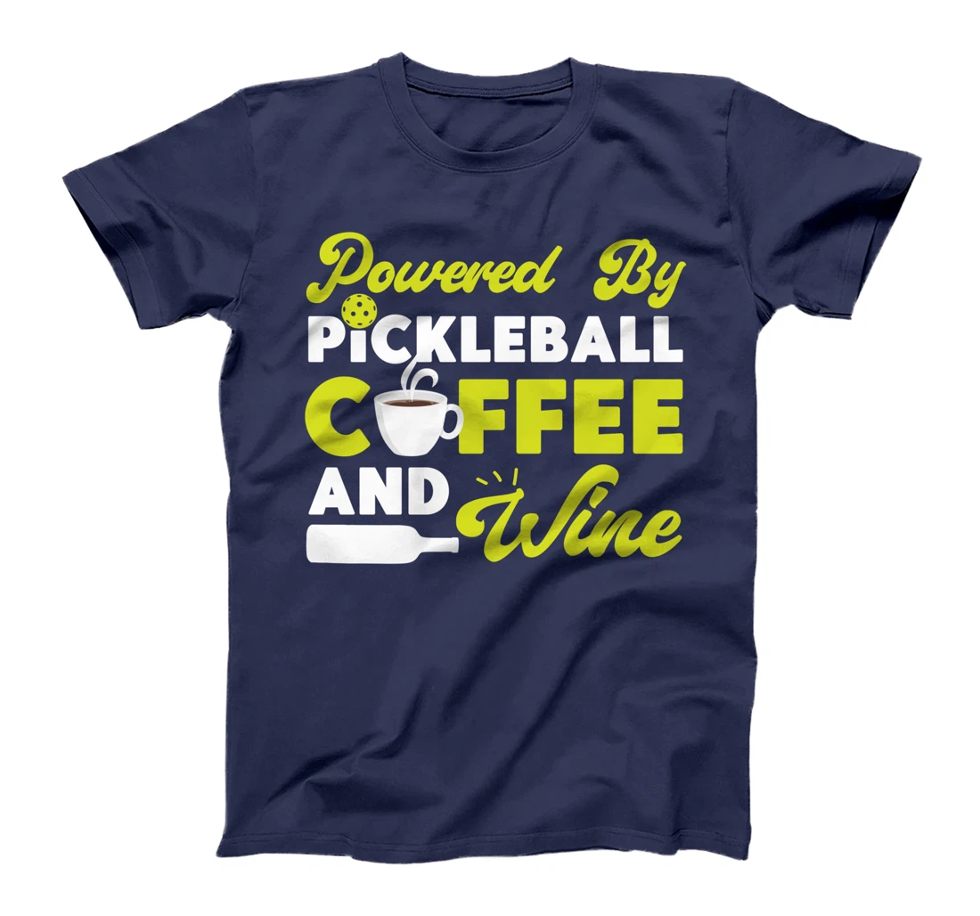Pickleball Coffee Wine Powered By Pickleball Coffee And Wine T-Shirt