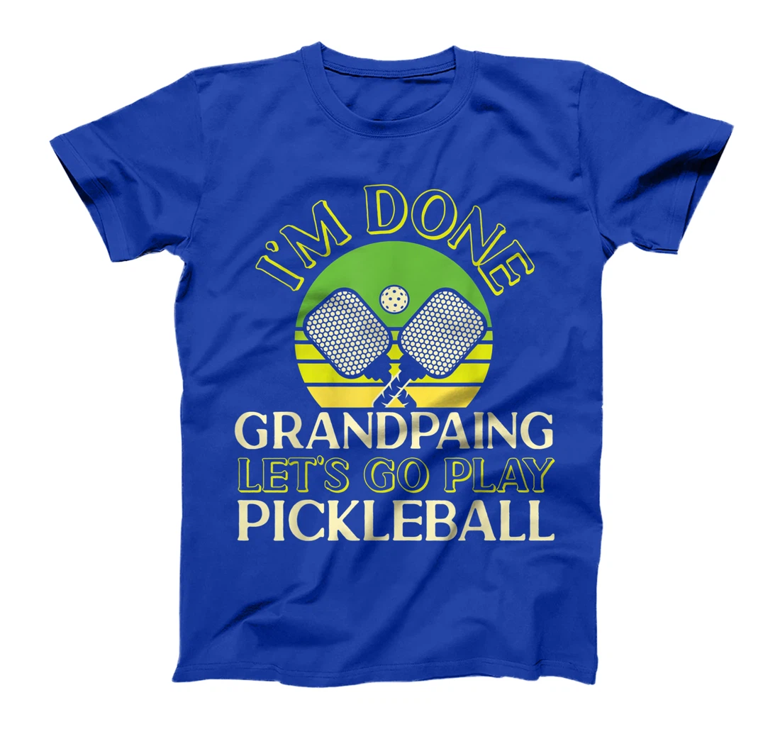Pickleball Grandpa Retro I'm Done Grandpaing Let's Go Play T-Shirt, Kid T-Shirt and Women T-Shirt