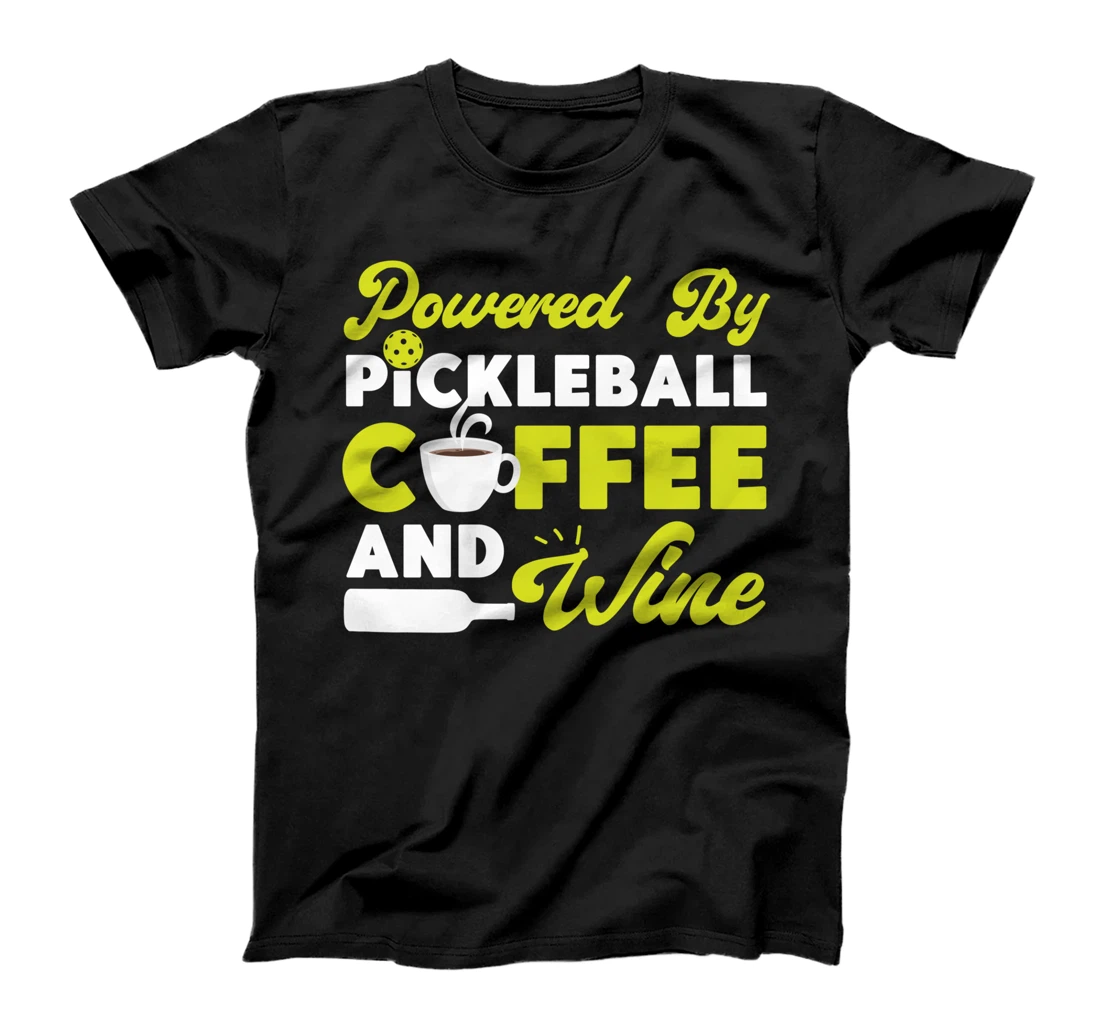 Pickleball Coffee Wine Powered By Pickleball Coffee And Wine T-Shirt