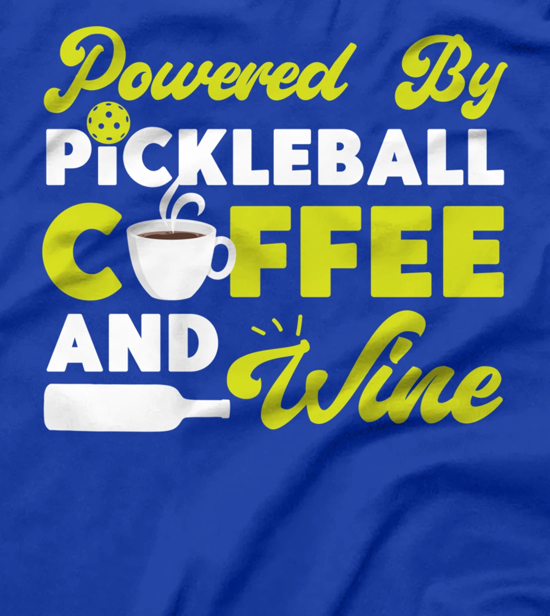 Pickleball Coffee Wine Powered By Pickleball Coffee And Wine T-Shirt