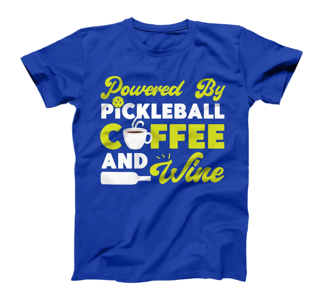 Pickleball Coffee Wine Powered By Pickleball Coffee And Wine T-Shirt