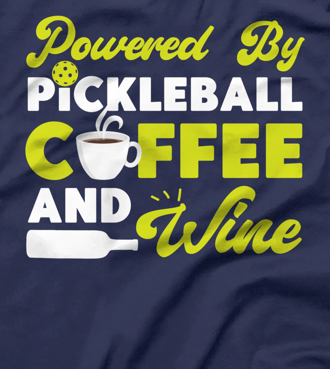 Pickleball Coffee Wine Powered By Pickleball Coffee And Wine T-Shirt