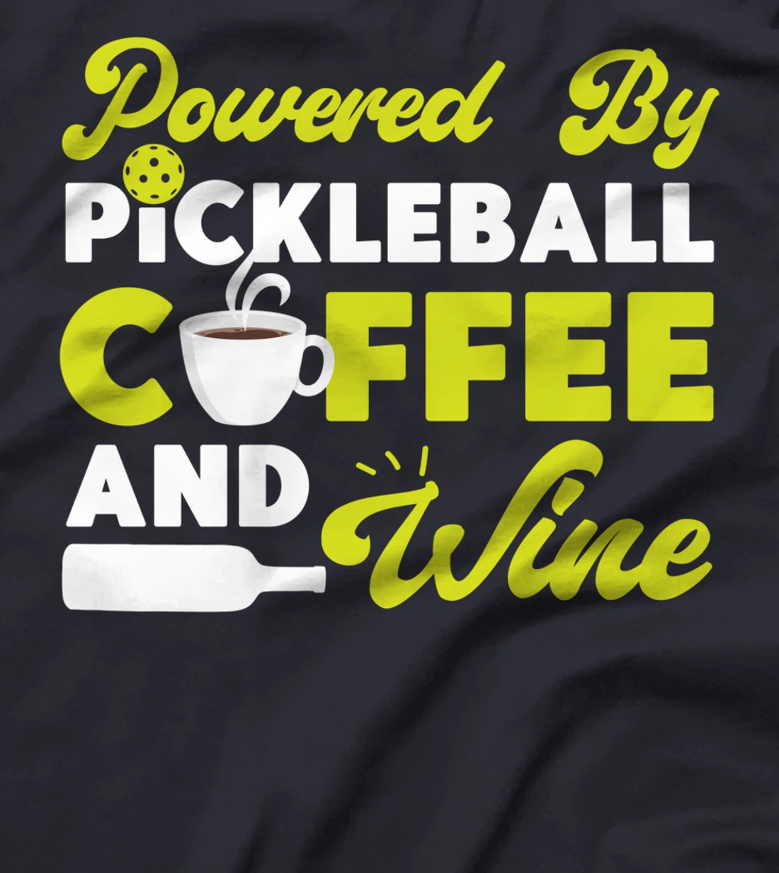 Pickleball Coffee Wine Powered By Pickleball Coffee And Wine T-Shirt