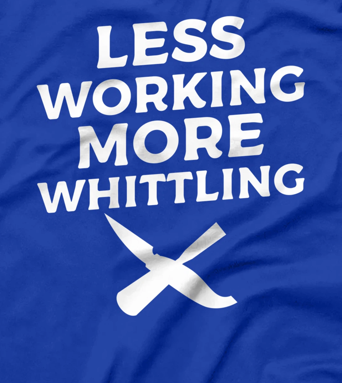 Less Working More Whittling Woodcarving Woodworking T-Shirt
