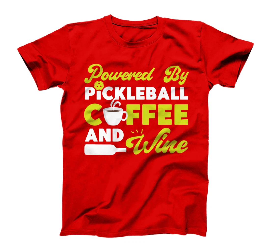 Pickleball Coffee Wine Powered By Pickleball Coffee And Wine T-Shirt
