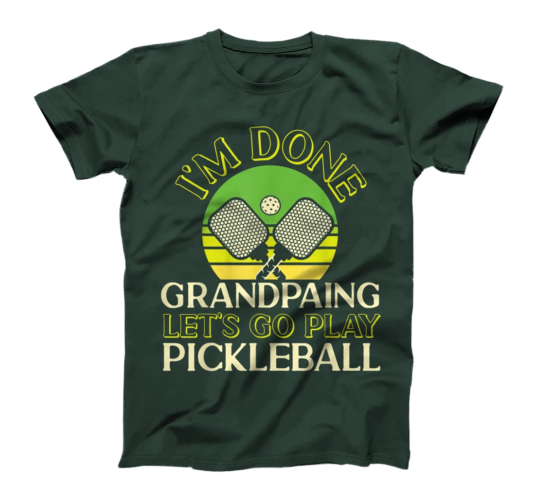 Pickleball Grandpa Retro I'm Done Grandpaing Let's Go Play T-Shirt, Kid T-Shirt and Women T-Shirt