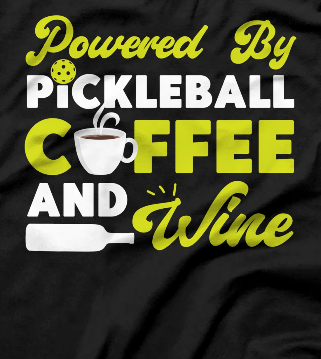 Pickleball Coffee Wine Powered By Pickleball Coffee And Wine T-Shirt