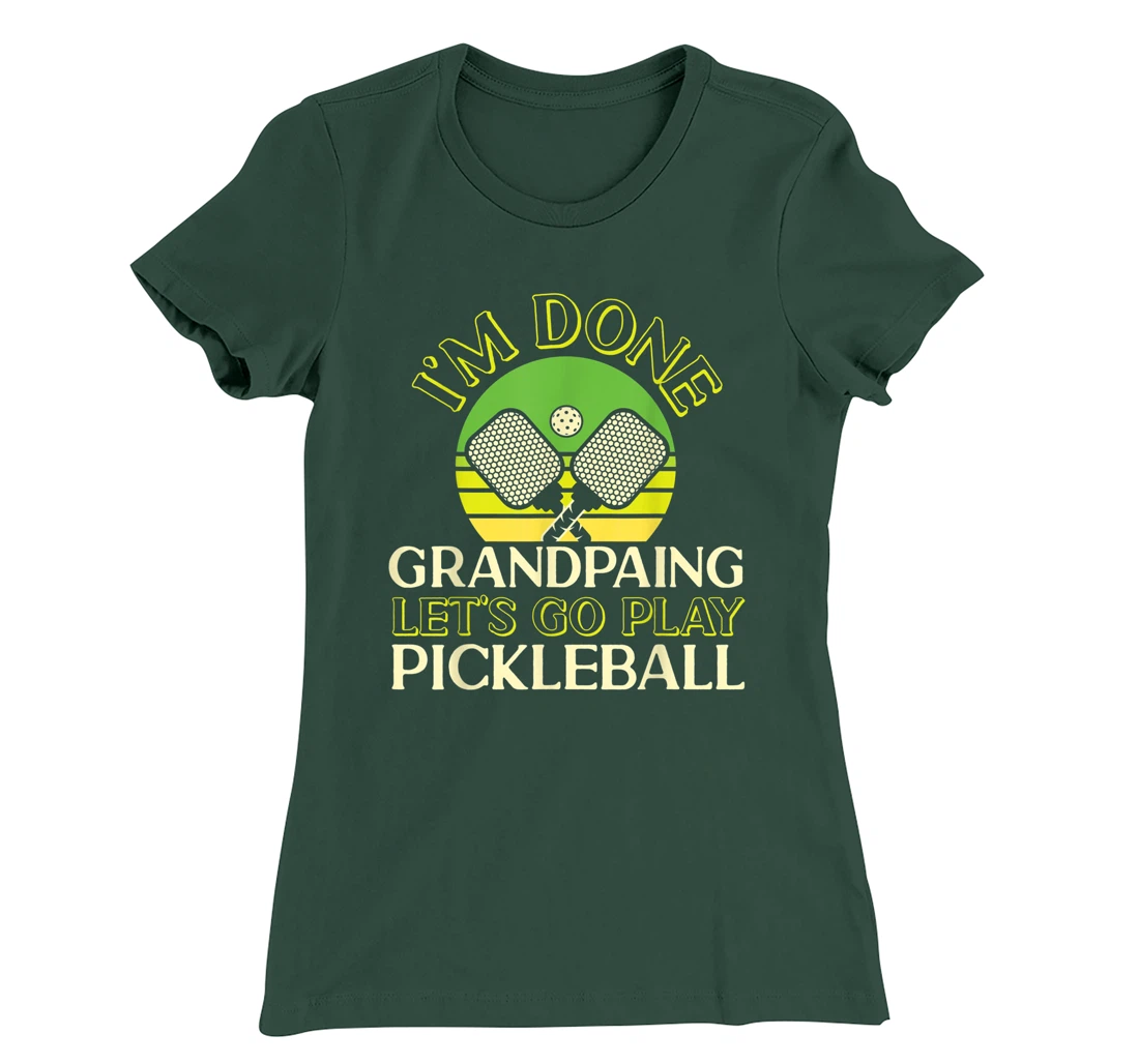 Pickleball Grandpa Retro I'm Done Grandpaing Let's Go Play T-Shirt, Kid T-Shirt and Women T-Shirt