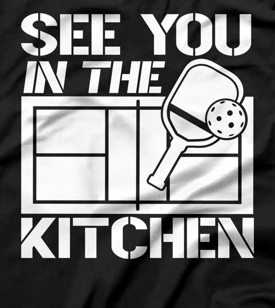 Pickleball See You In The Kitchen T-Shirt