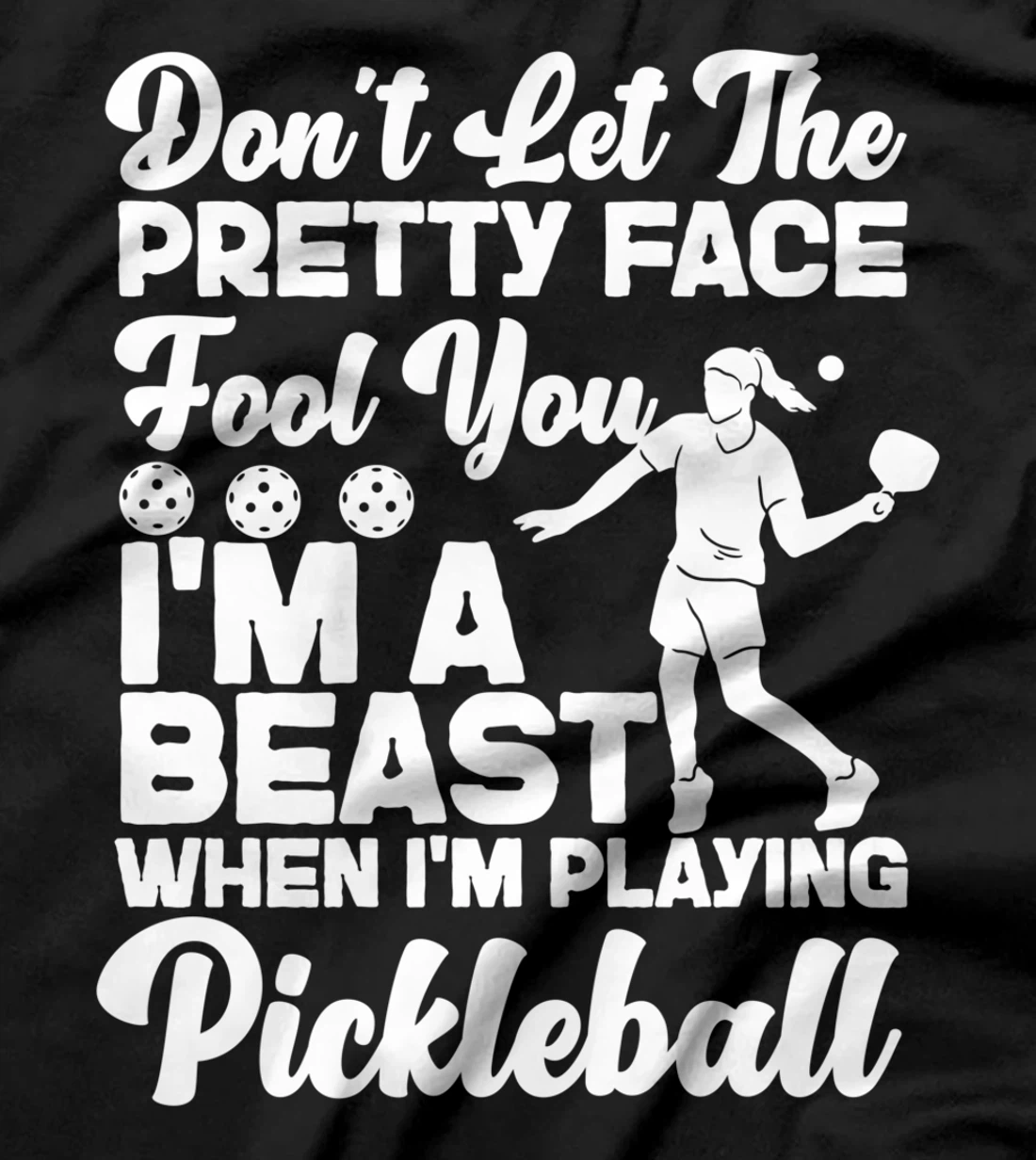Pickleball Girl Ladies Don't Let The Pretty Face Fool You T-Shirt