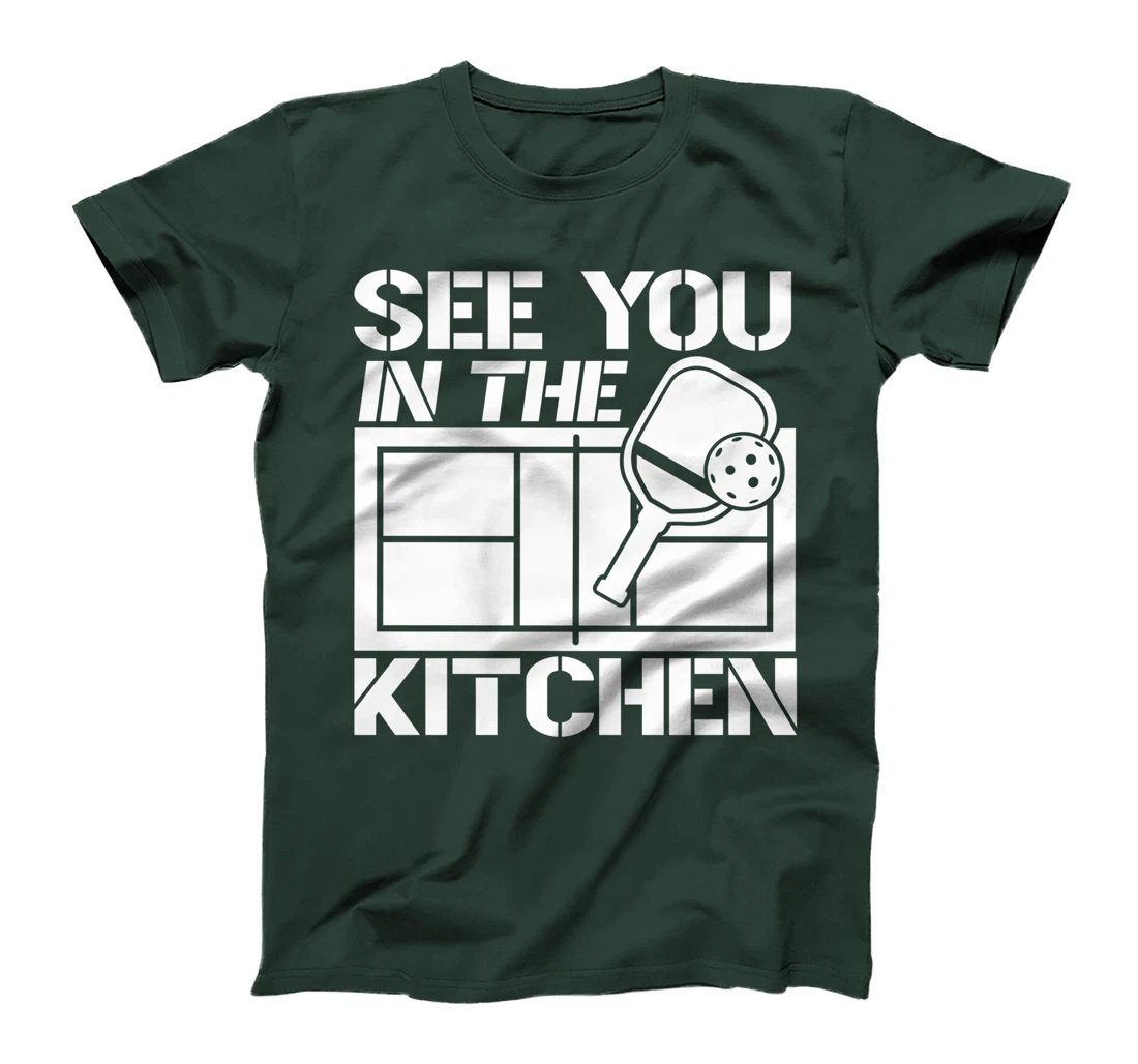 Pickleball See You In The Kitchen T-Shirt