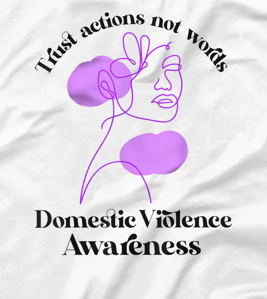 Trust actions not words Domestic Violence Awareness T-Shirt, Women T-Shirt
