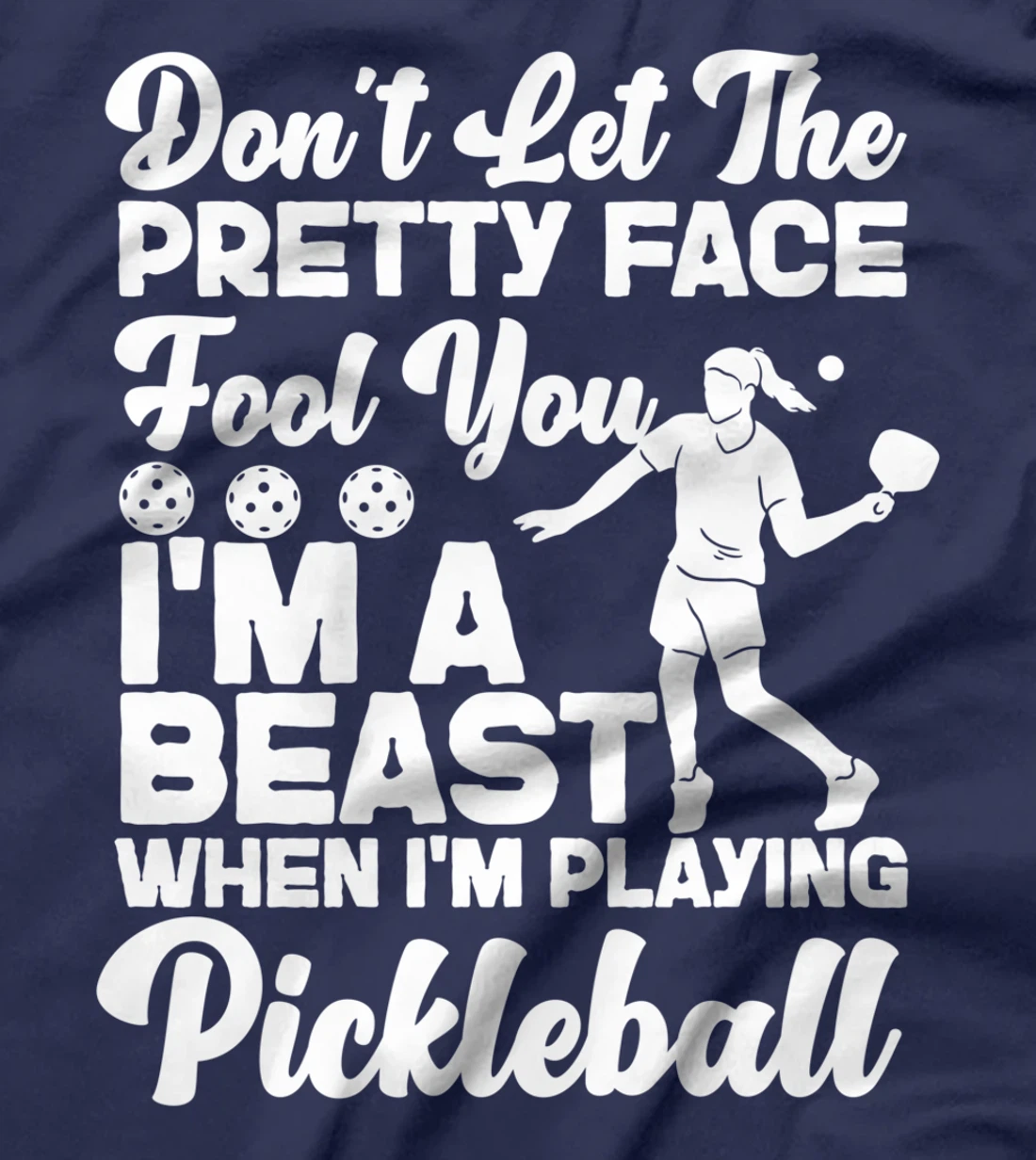 Pickleball Girl Ladies Don't Let The Pretty Face Fool You T-Shirt
