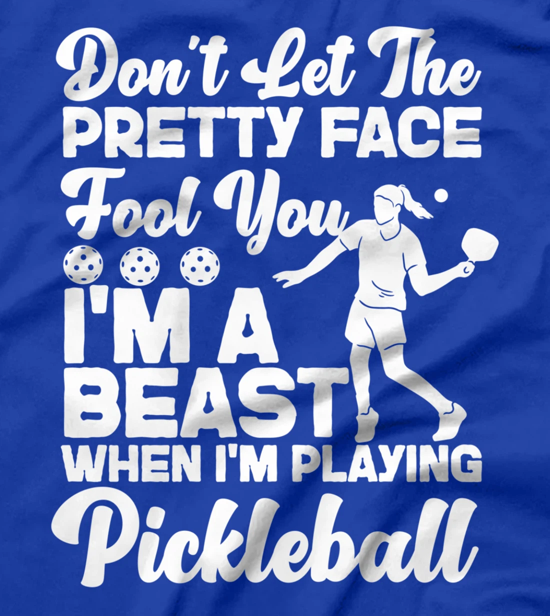 Pickleball Girl Ladies Don't Let The Pretty Face Fool You T-Shirt