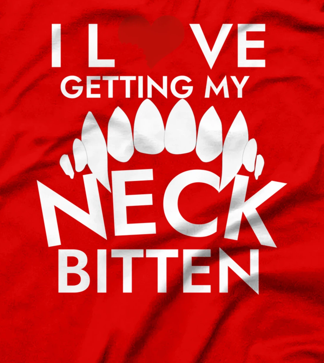 I Love Getting My Neck Bitten T-Shirt
