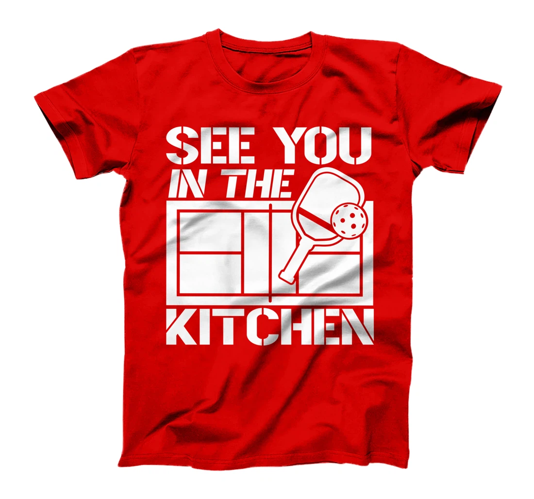Pickleball See You In The Kitchen T-Shirt