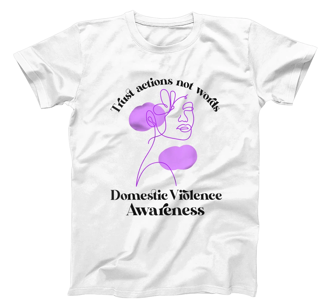 Trust actions not words Domestic Violence Awareness T-Shirt, Women T-Shirt