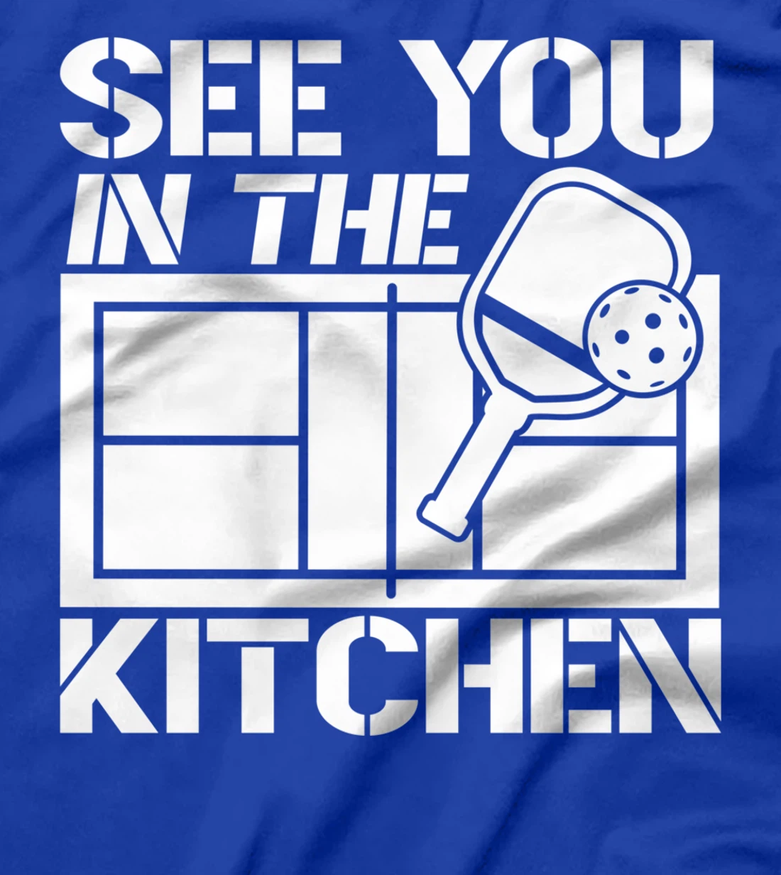 Pickleball See You In The Kitchen T-Shirt