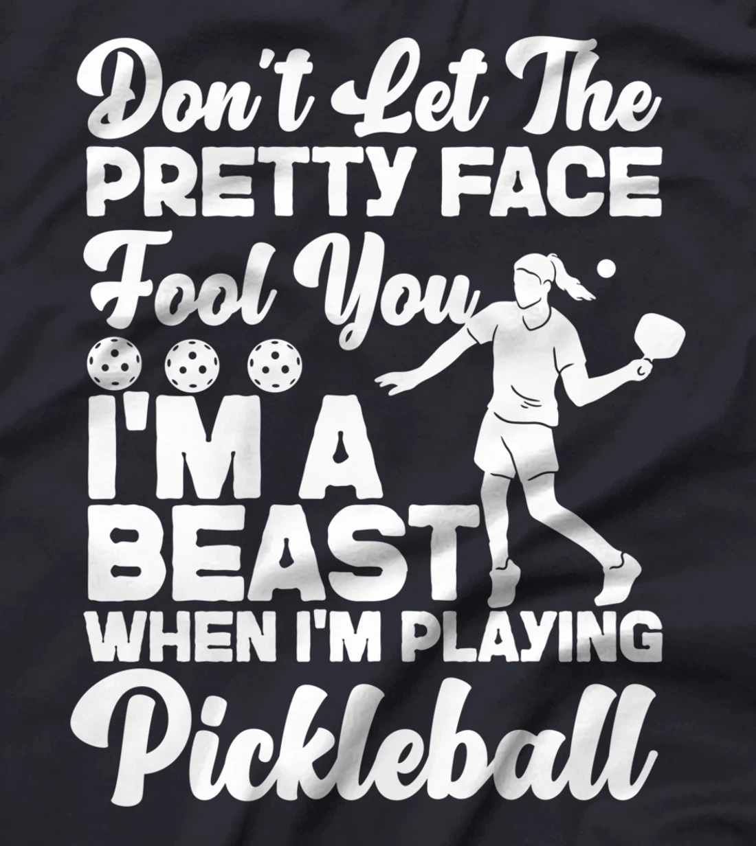Pickleball Girl Ladies Don't Let The Pretty Face Fool You T-Shirt