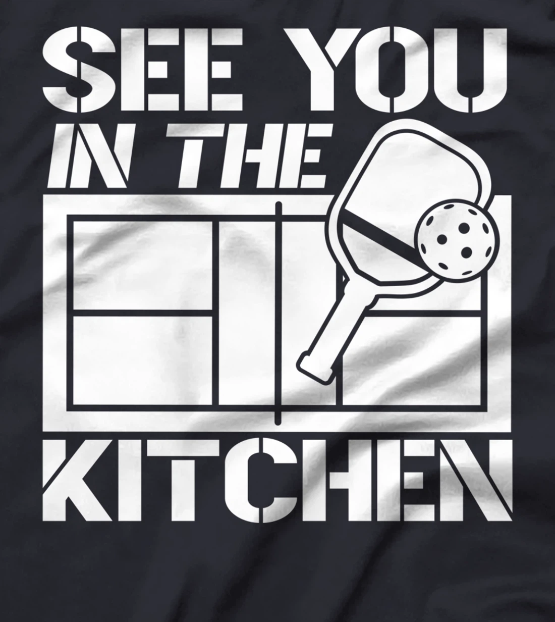 Pickleball See You In The Kitchen T-Shirt