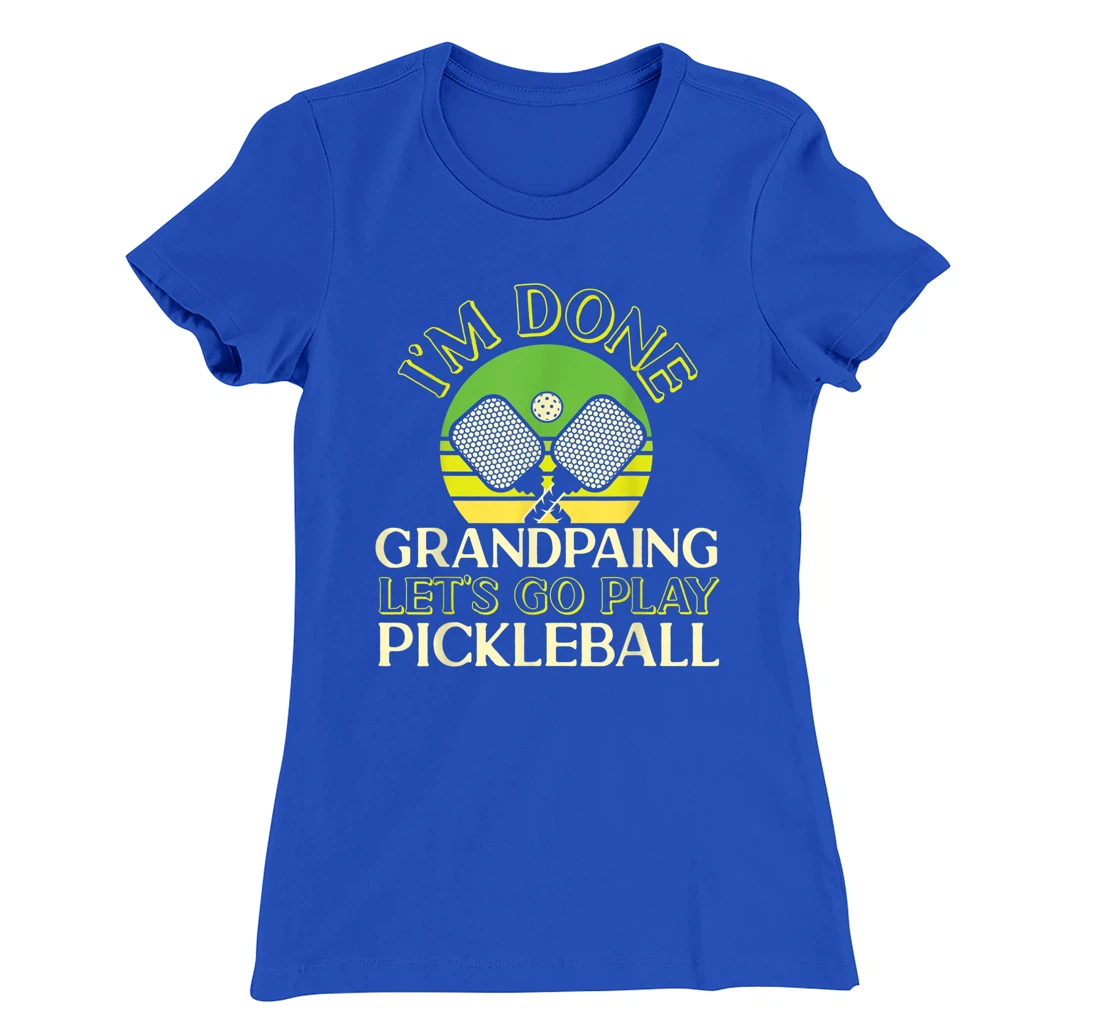 Pickleball Grandpa Retro I'm Done Grandpaing Let's Go Play T-Shirt, Kid T-Shirt and Women T-Shirt