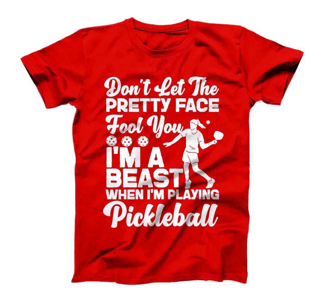 Pickleball Girl Ladies Don't Let The Pretty Face Fool You T-Shirt