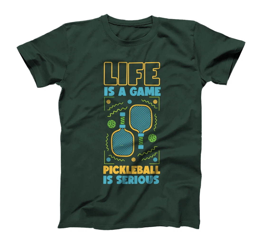 Pickleball Life Is A Game Pickleball Is Serious T-Shirt