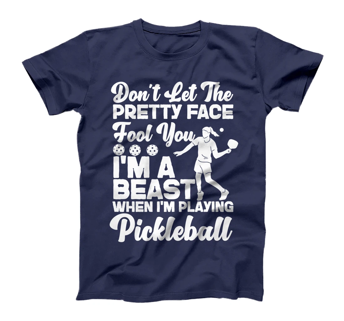 Pickleball Girl Ladies Don't Let The Pretty Face Fool You T-Shirt