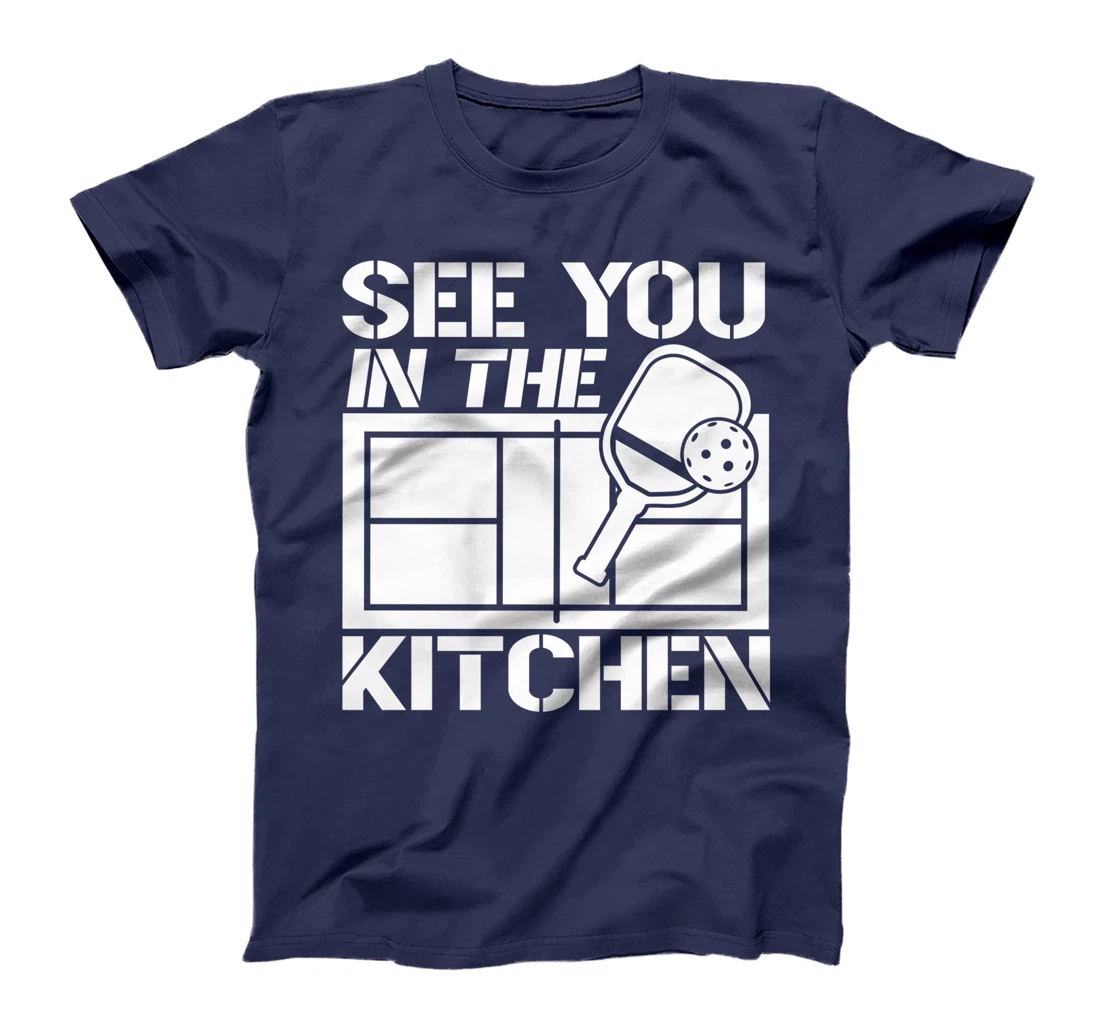 Pickleball See You In The Kitchen T-Shirt