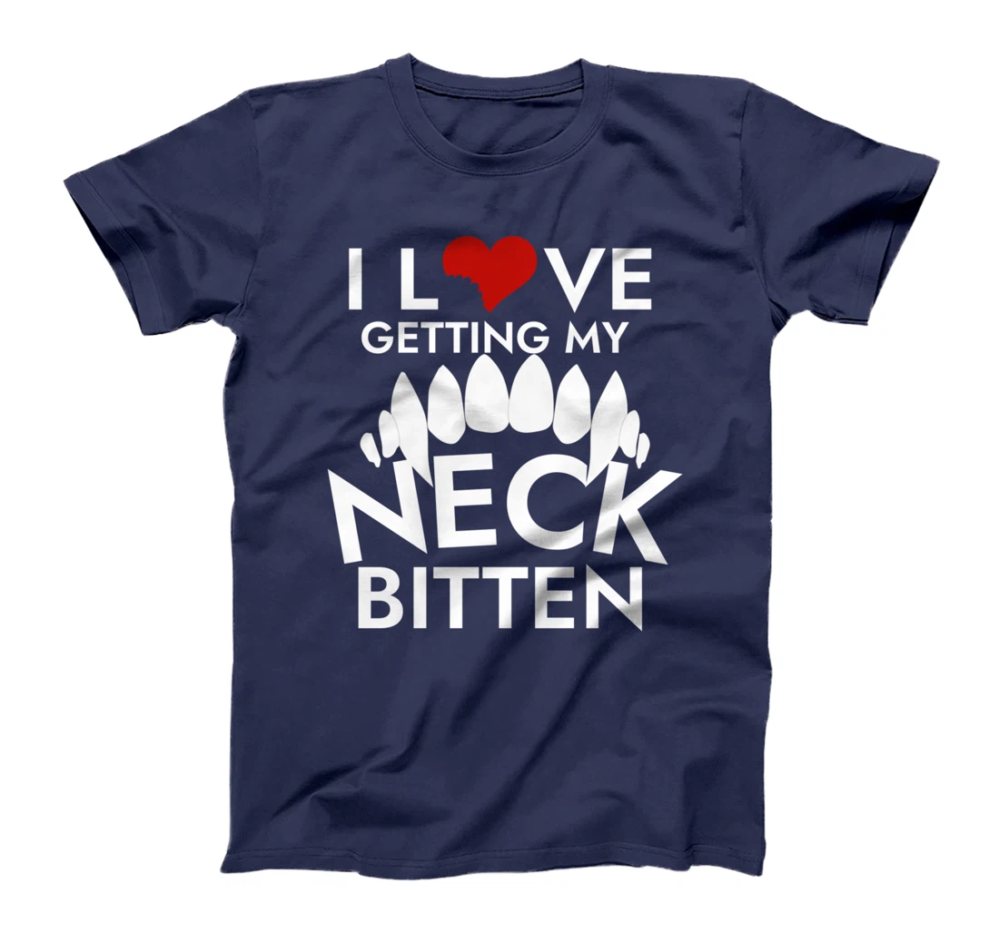 I Love Getting My Neck Bitten T-Shirt