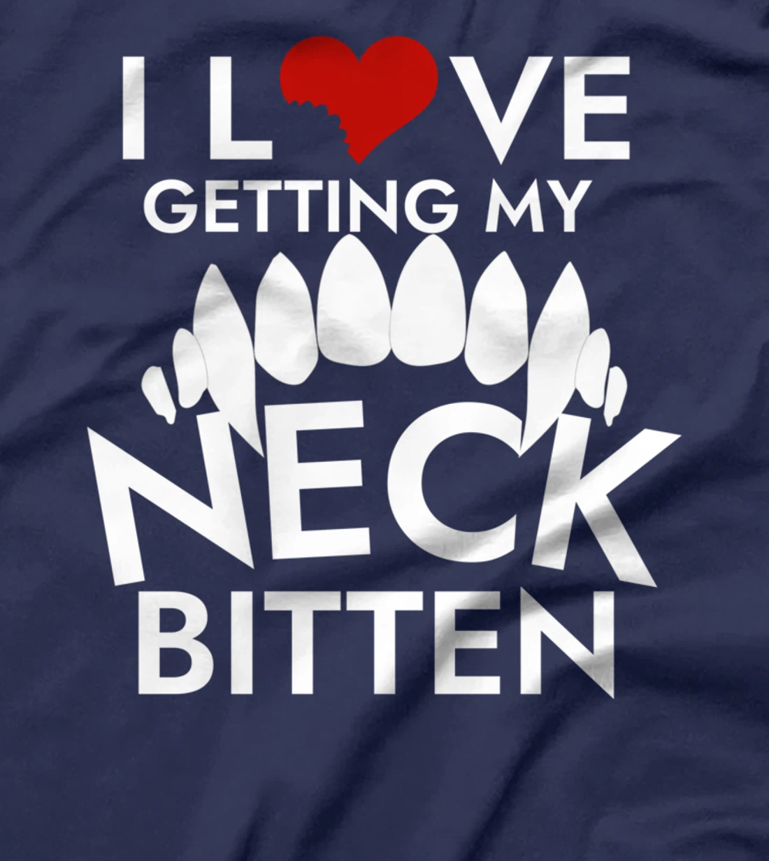 I Love Getting My Neck Bitten T-Shirt