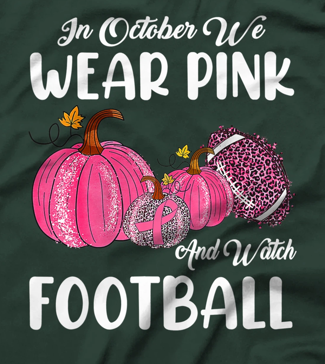 In October We Wear Pink and Watch Football Cancer Awareness T-Shirt