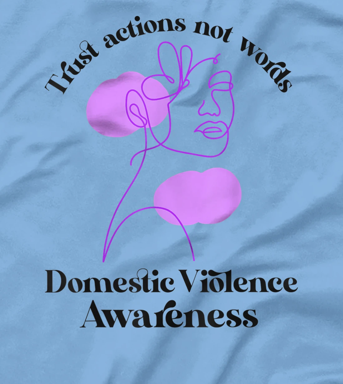 Trust actions not words Domestic Violence Awareness T-Shirt, Women T-Shirt