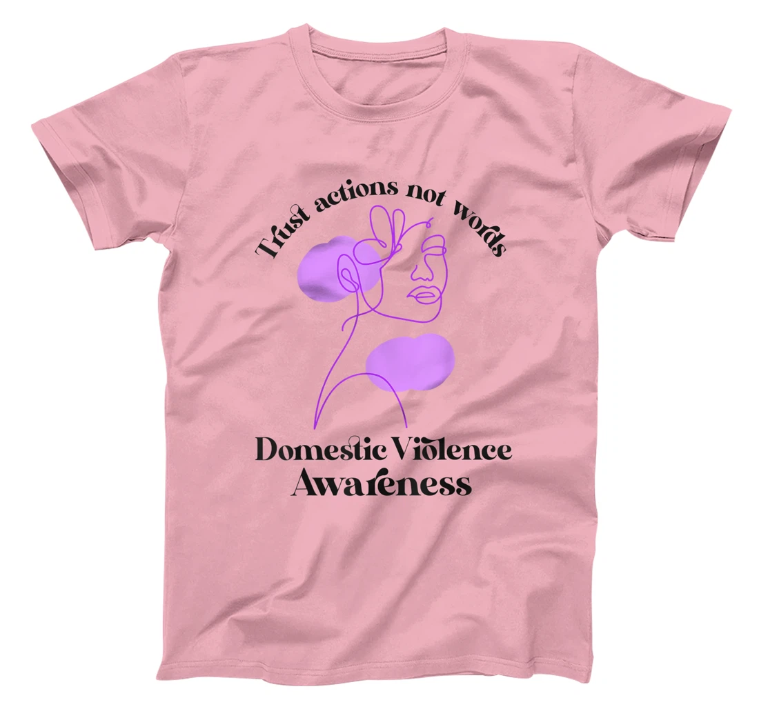 Trust actions not words Domestic Violence Awareness T-Shirt, Women T-Shirt