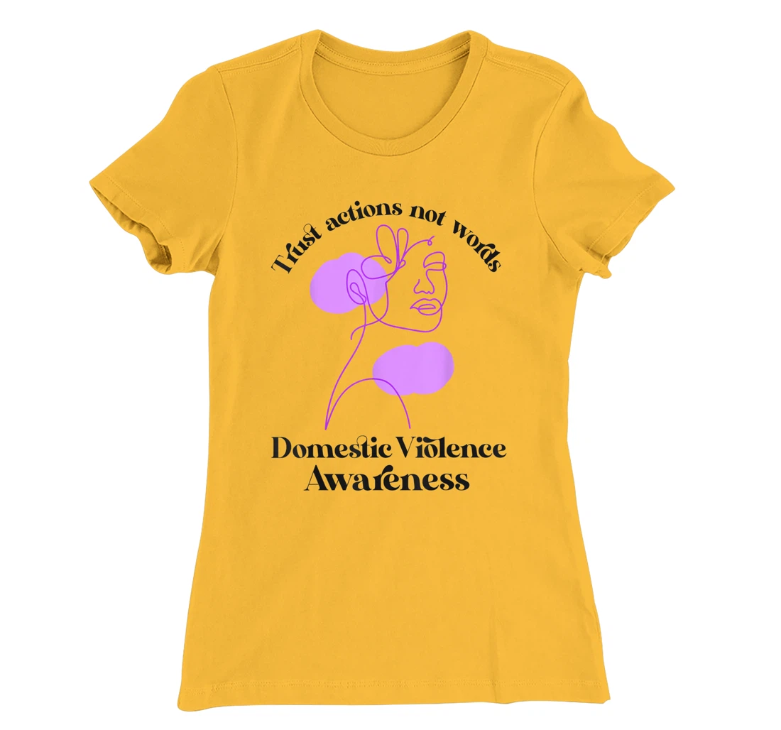 Trust actions not words Domestic Violence Awareness T-Shirt, Women T-Shirt