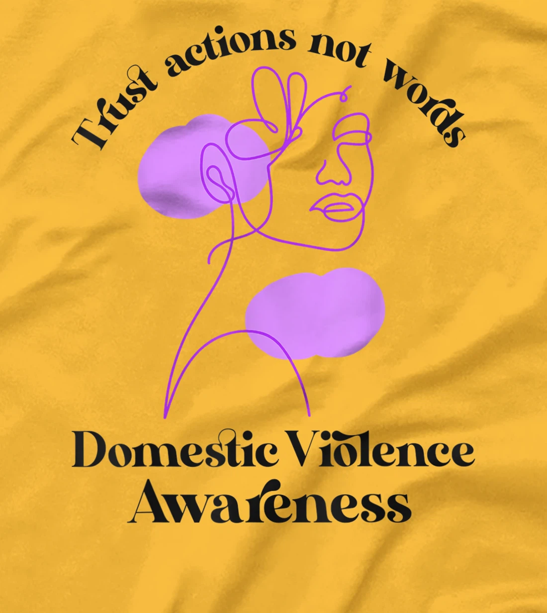 Trust actions not words Domestic Violence Awareness T-Shirt, Women T-Shirt