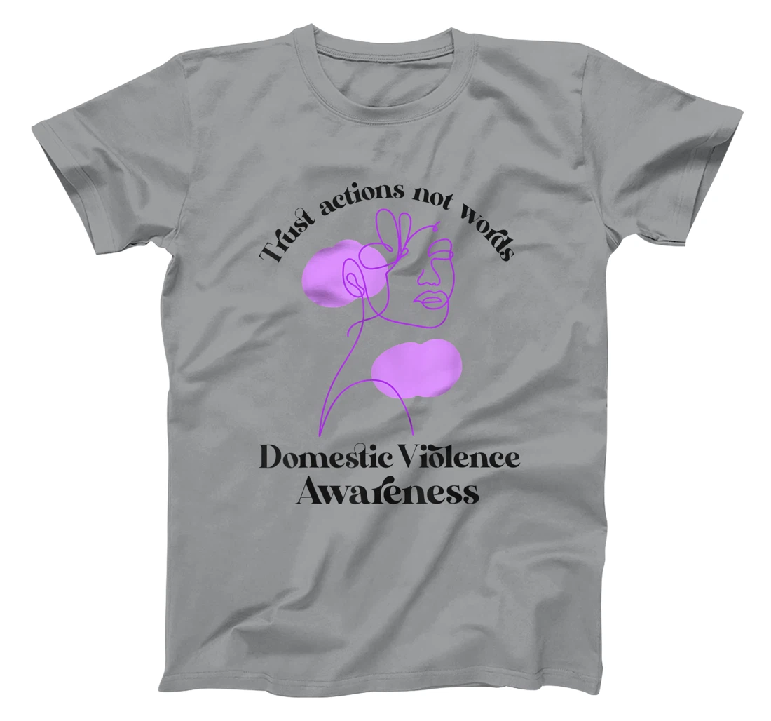 Trust actions not words Domestic Violence Awareness T-Shirt, Women T-Shirt