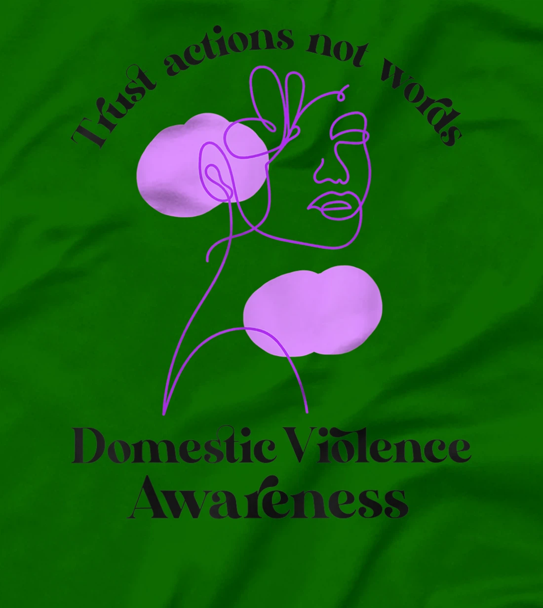 Trust actions not words Domestic Violence Awareness T-Shirt, Women T-Shirt