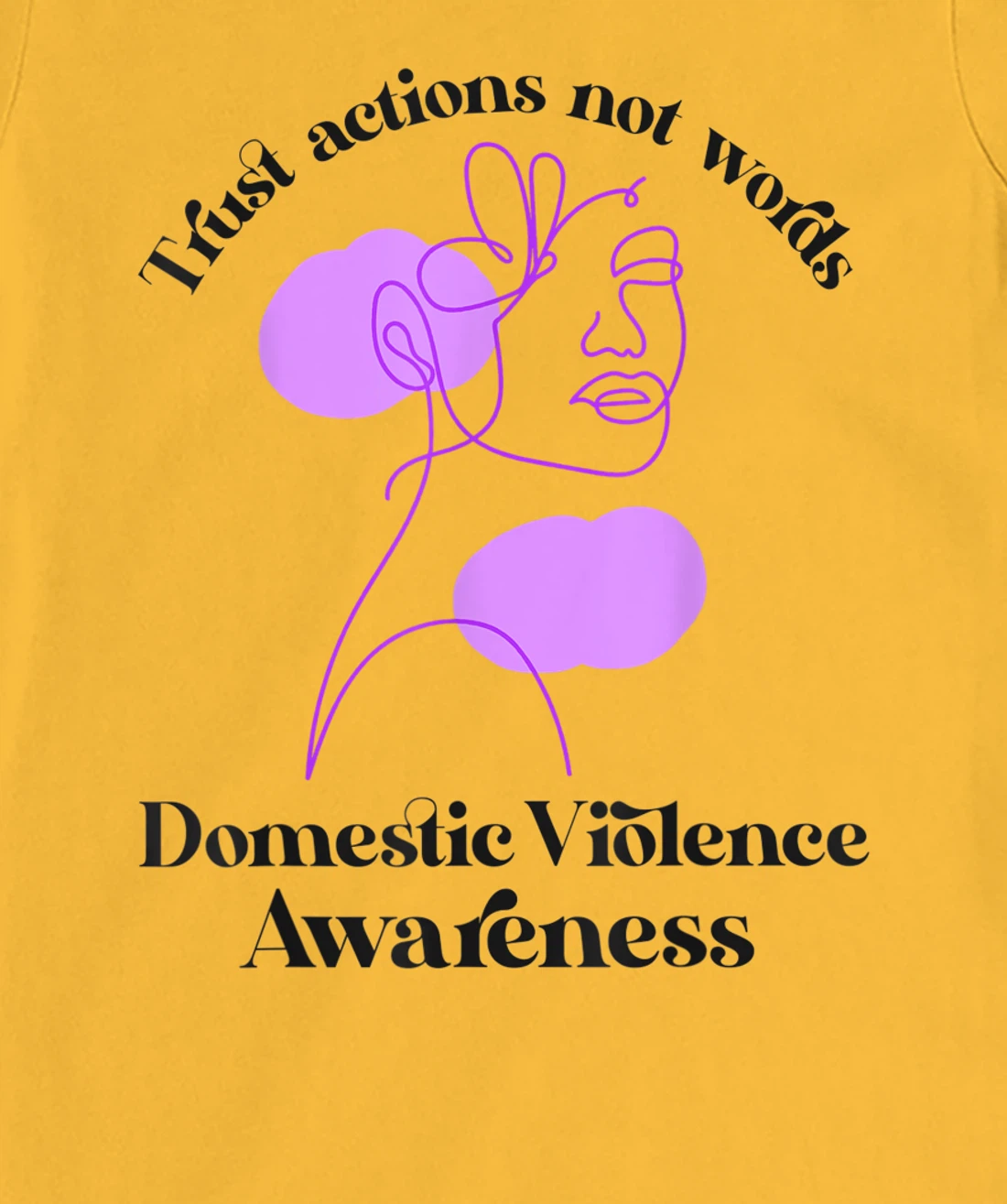 Trust actions not words Domestic Violence Awareness T-Shirt, Women T-Shirt