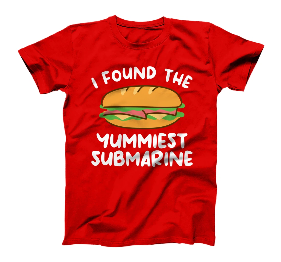 I Found The Yummiest Submarine Military Navy Submariner T-Shirt