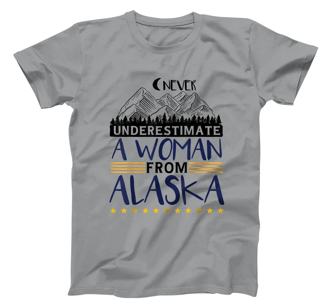 Never Underestimate A Women From Alaska | Alaskan Women T-Shirt, Kid T-Shirt and Women T-Shirt