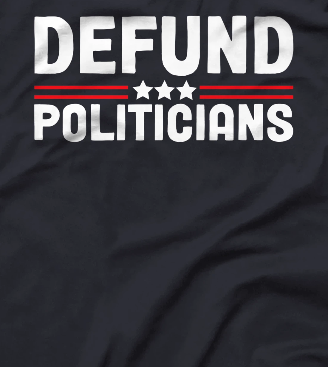 Patriotically Politics Libertarian Defund Politicians T-Shirt, Women T-Shirt