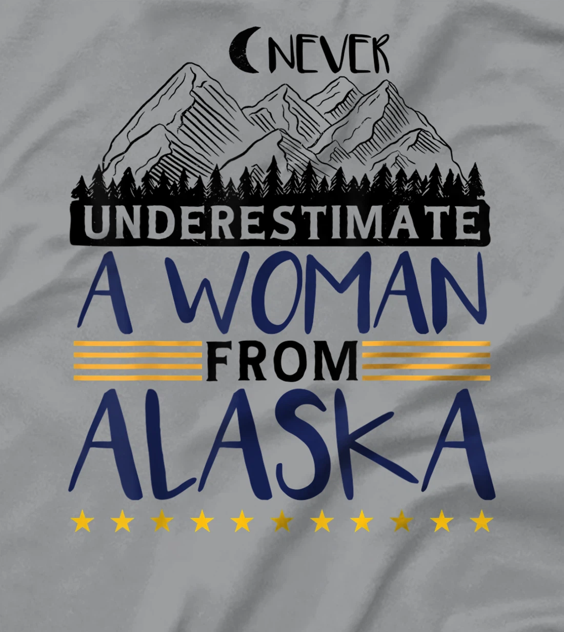 Never Underestimate A Women From Alaska | Alaskan Women T-Shirt, Kid T-Shirt and Women T-Shirt