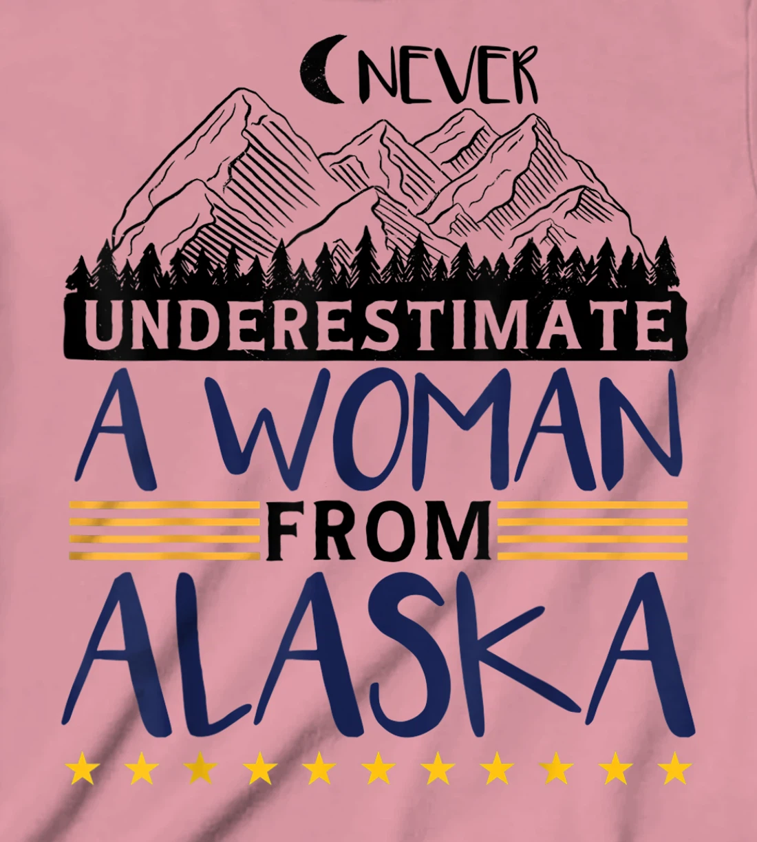 Never Underestimate A Women From Alaska | Alaskan Women T-Shirt, Kid T-Shirt and Women T-Shirt