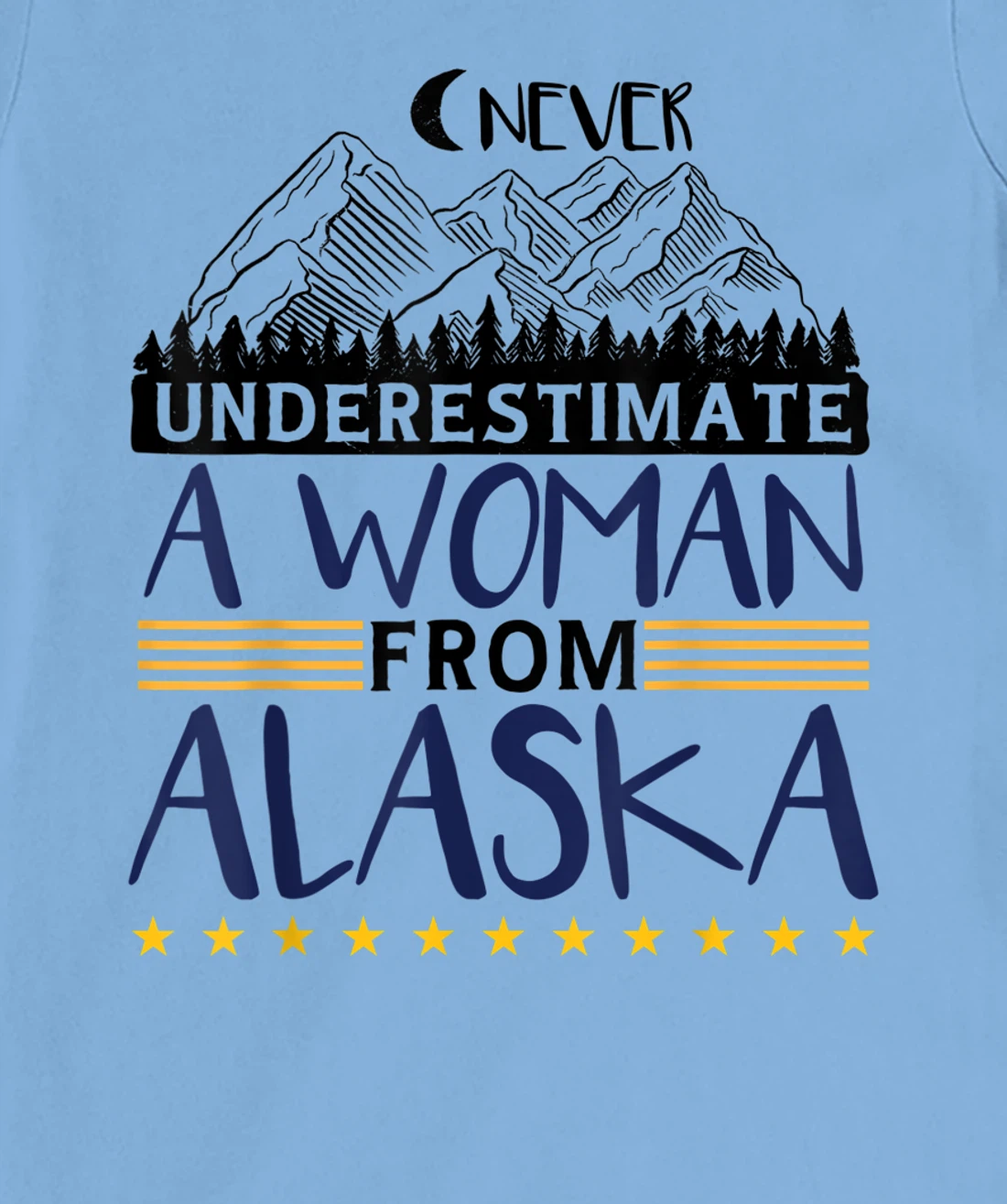 Never Underestimate A Women From Alaska | Alaskan Women T-Shirt, Kid T-Shirt and Women T-Shirt