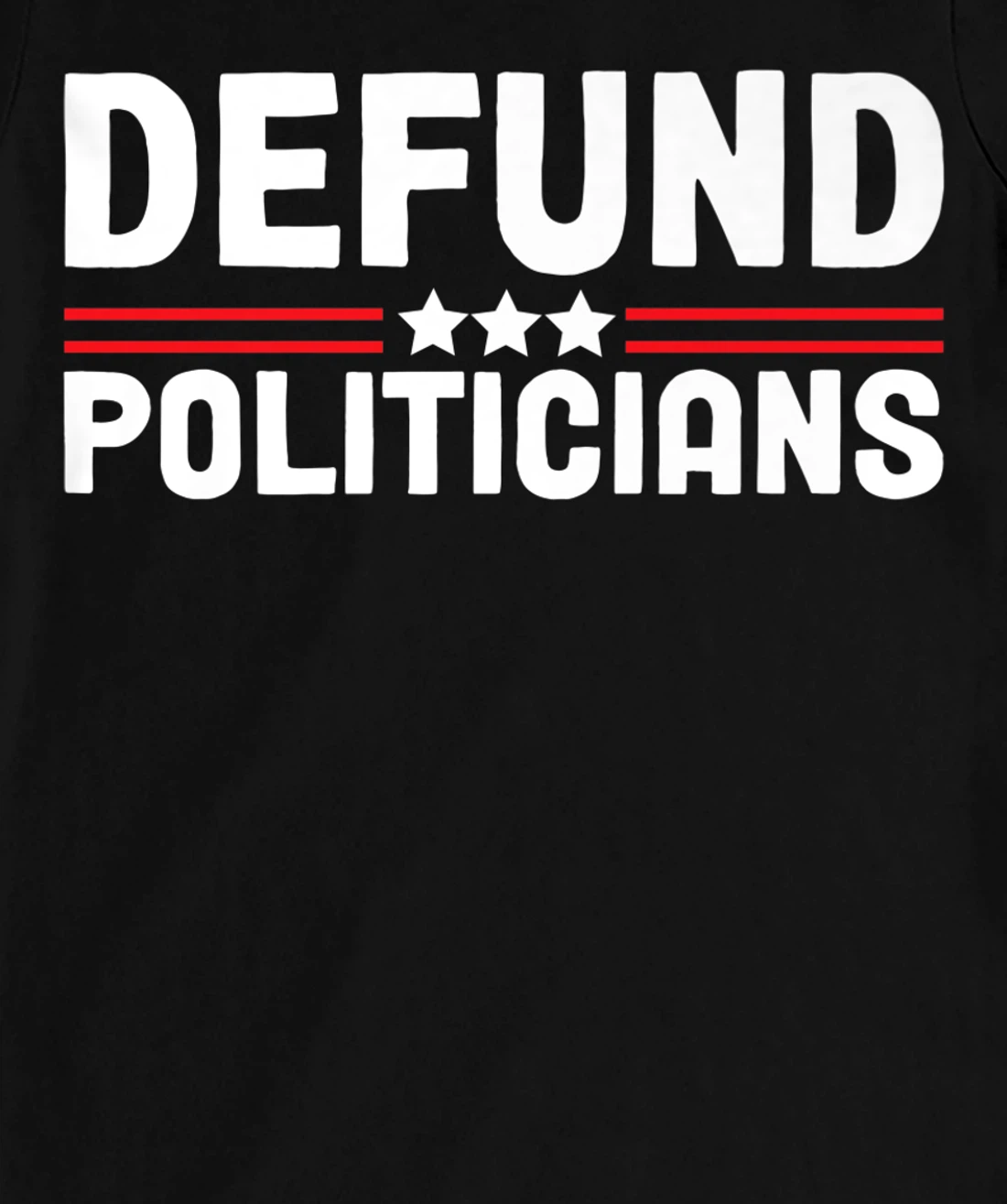 Patriotically Politics Libertarian Defund Politicians T-Shirt, Women T-Shirt