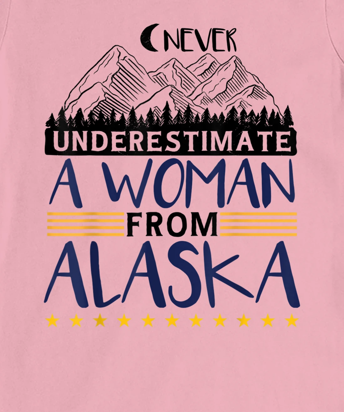 Never Underestimate A Women From Alaska | Alaskan Women T-Shirt, Kid T-Shirt and Women T-Shirt