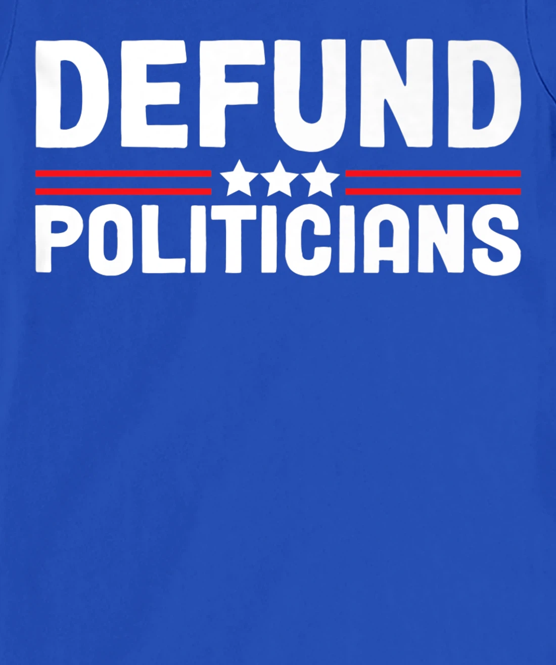 Patriotically Politics Libertarian Defund Politicians T-Shirt, Women T-Shirt